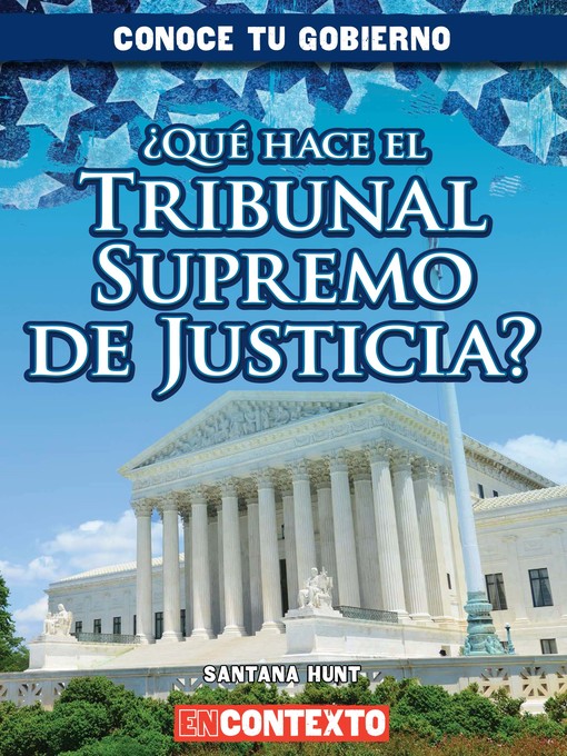 Title details for ¿Qué hace el Tribunal Supremo de Justicia? (What Does the U.S. Supreme Court Do?) by Santana Hunt - Available